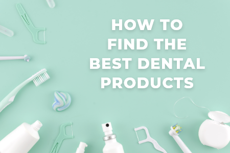 How to find the Best Dental Products (featured image)