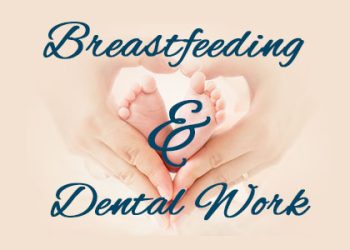 Breastfeeding and Dental Work