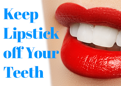 Dansville dentists at A Smile by Design share a few ways to keep lipstick off your teeth and keep your smile beautiful.