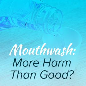 A Smile By Design talks about mouthwashes with Dansville, NY