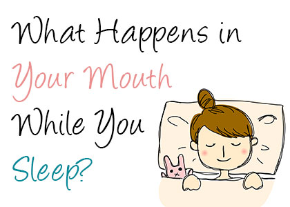 Dansville dentist, Dr. James Vogler at A Smile by Design explains what happens in your mouth while you sleep—dry mouth, bruxism, sleep apnea, and more.