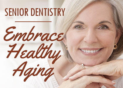 Senior Dentistry: Embrace Healthy Aging (featured image)