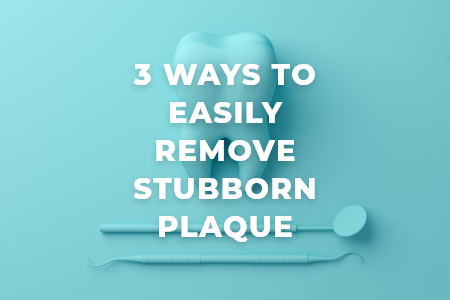 3 Ways to Easily Remove Stubborn Plaque (featured image)