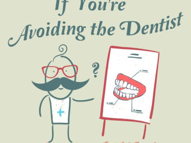 If You’re Avoiding the Dentist (featured image)