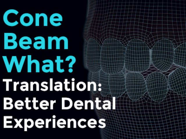 Cone Beam-What? Translation: Better Dental Experiences (featured image)