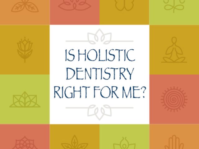 Is Holistic Dentistry Right for Me? (featured image)