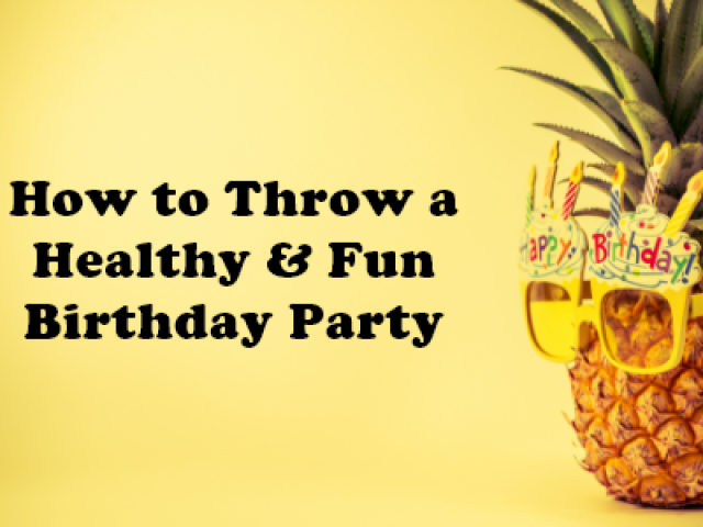 How to Throw a Healthy and Fun Birthday Party (featured image)