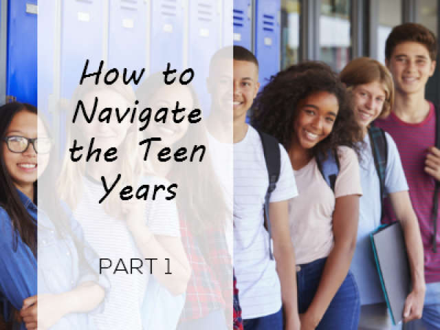 How to Navigate the Teen Years Part One (featured image)