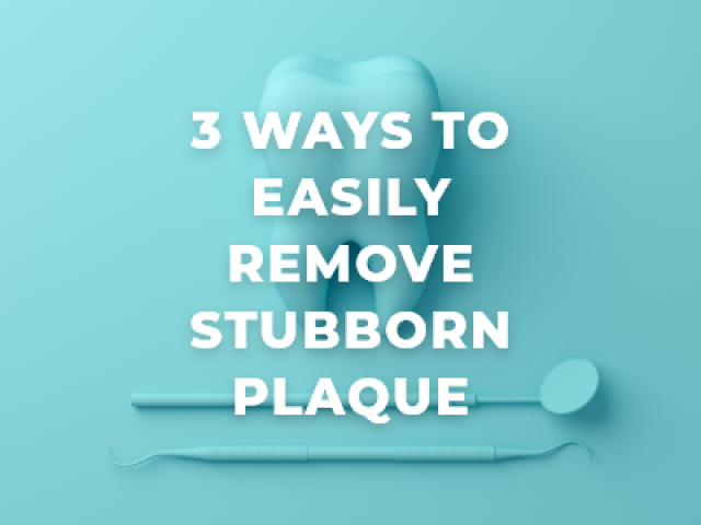 3 Ways to Easily Remove Stubborn Plaque (featured image)