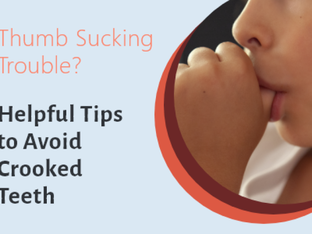 Thumb sucking Trouble? Helpful Tips to Avoid Crooked Teeth (featured image)